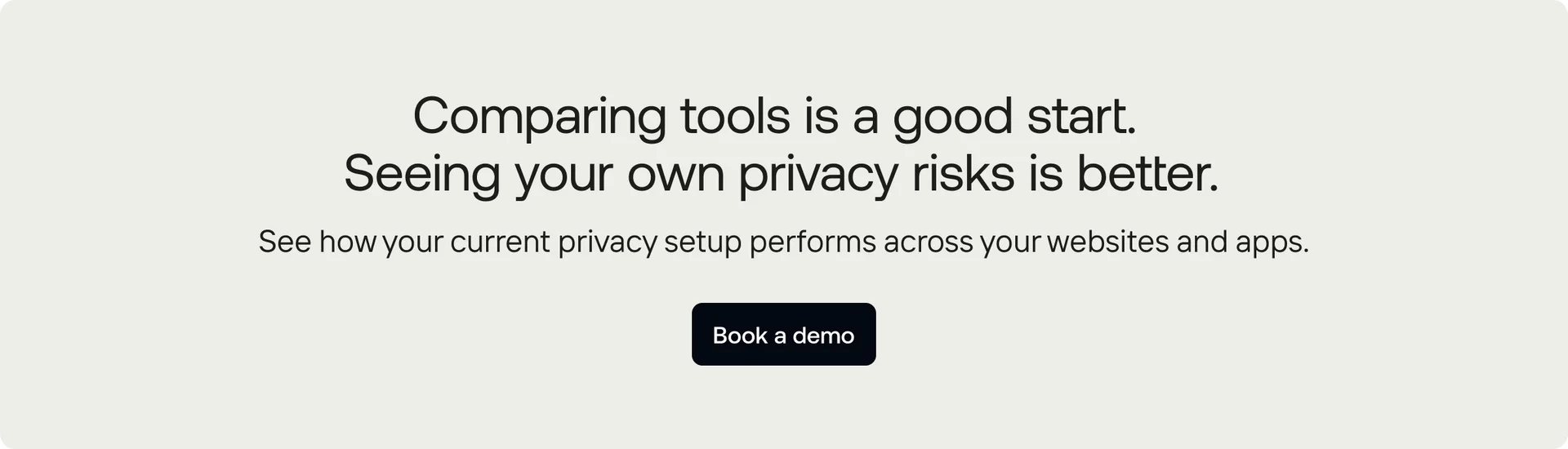 Book a free demo to gauge your current privacy setup’s performance