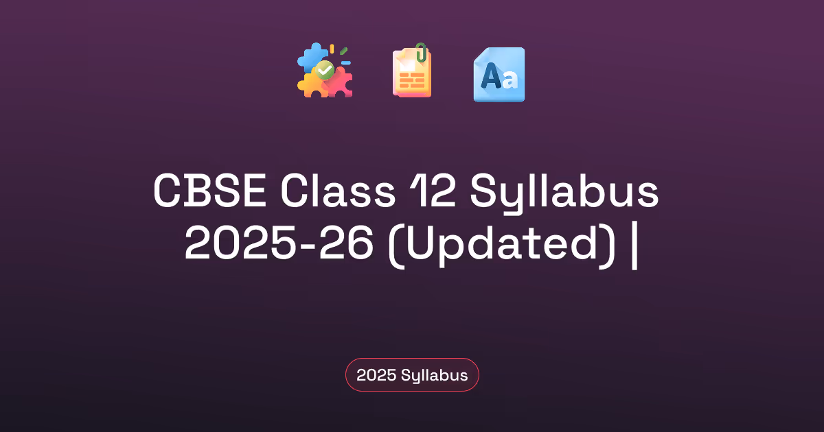 CBSE Class 12 Syllabus 2025-26 (Updated) | Subject-wise PDF Download