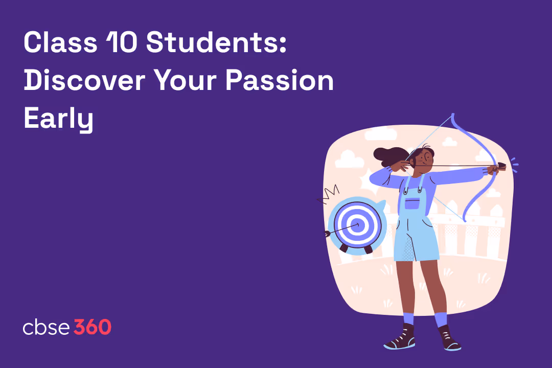 CBSE Class 10 Students: How to Discover Your Passion Early
