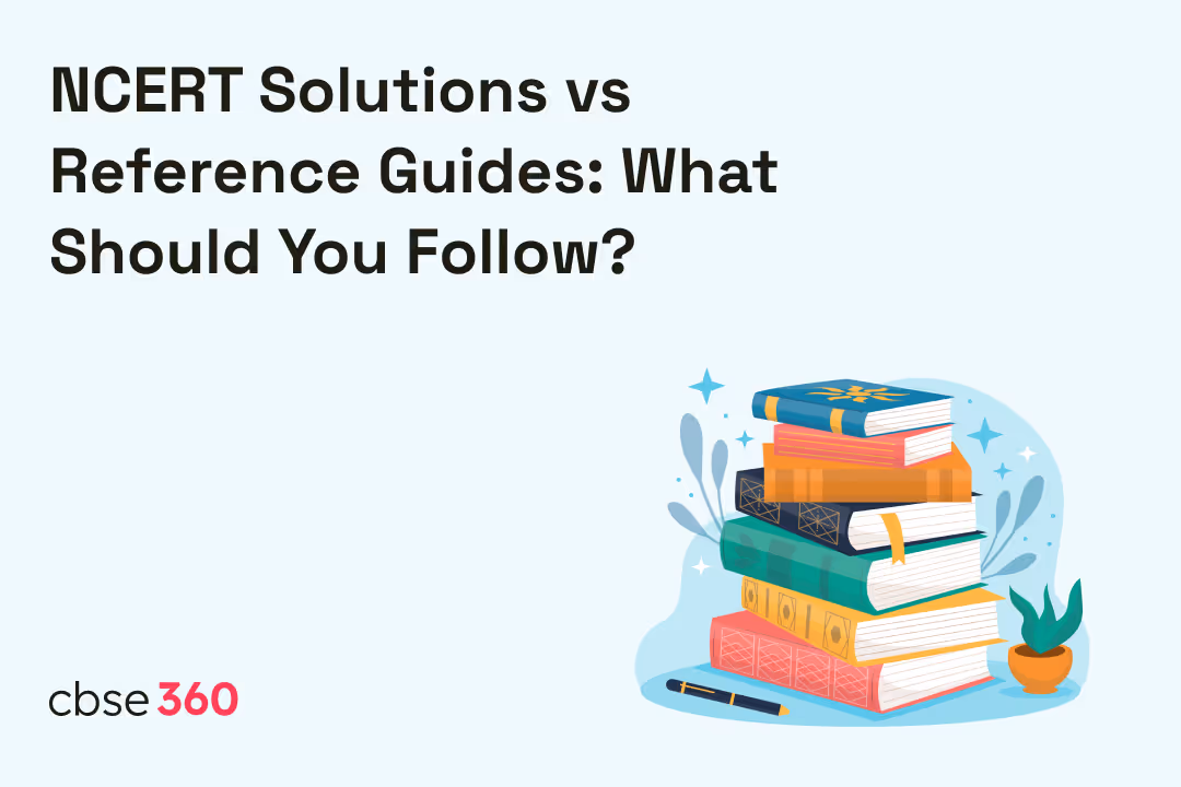 NCERT Solutions vs Reference Guides: What Should You Follow?