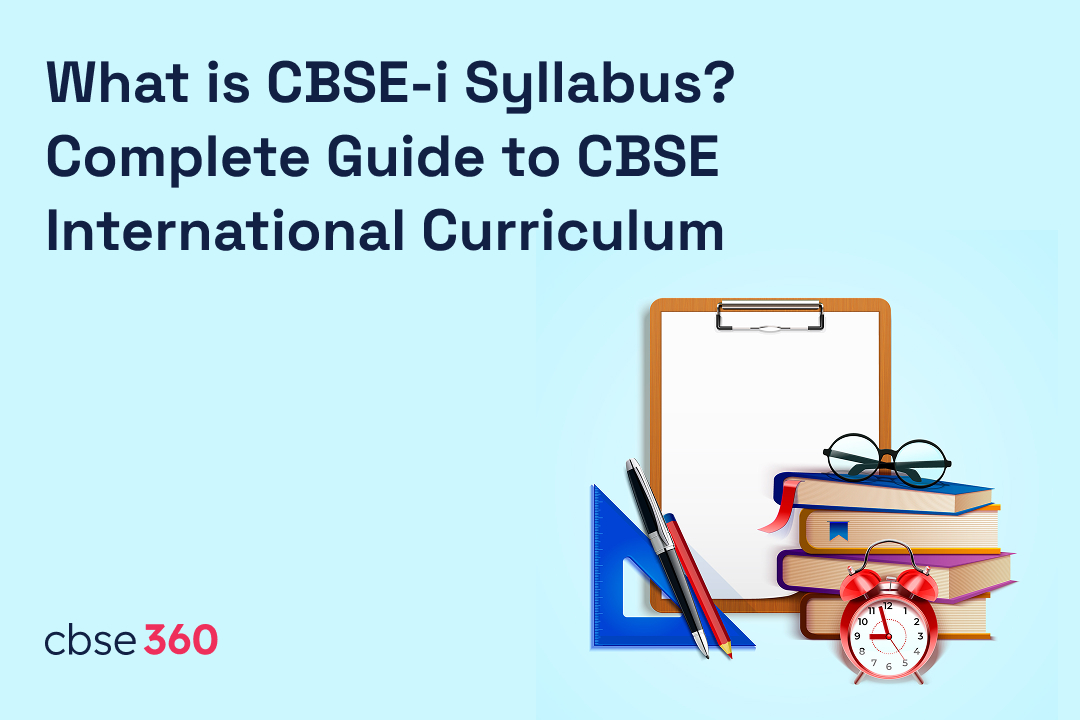 What is CBSE-i Syllabus? Complete Guide to CBSE International Curriculum