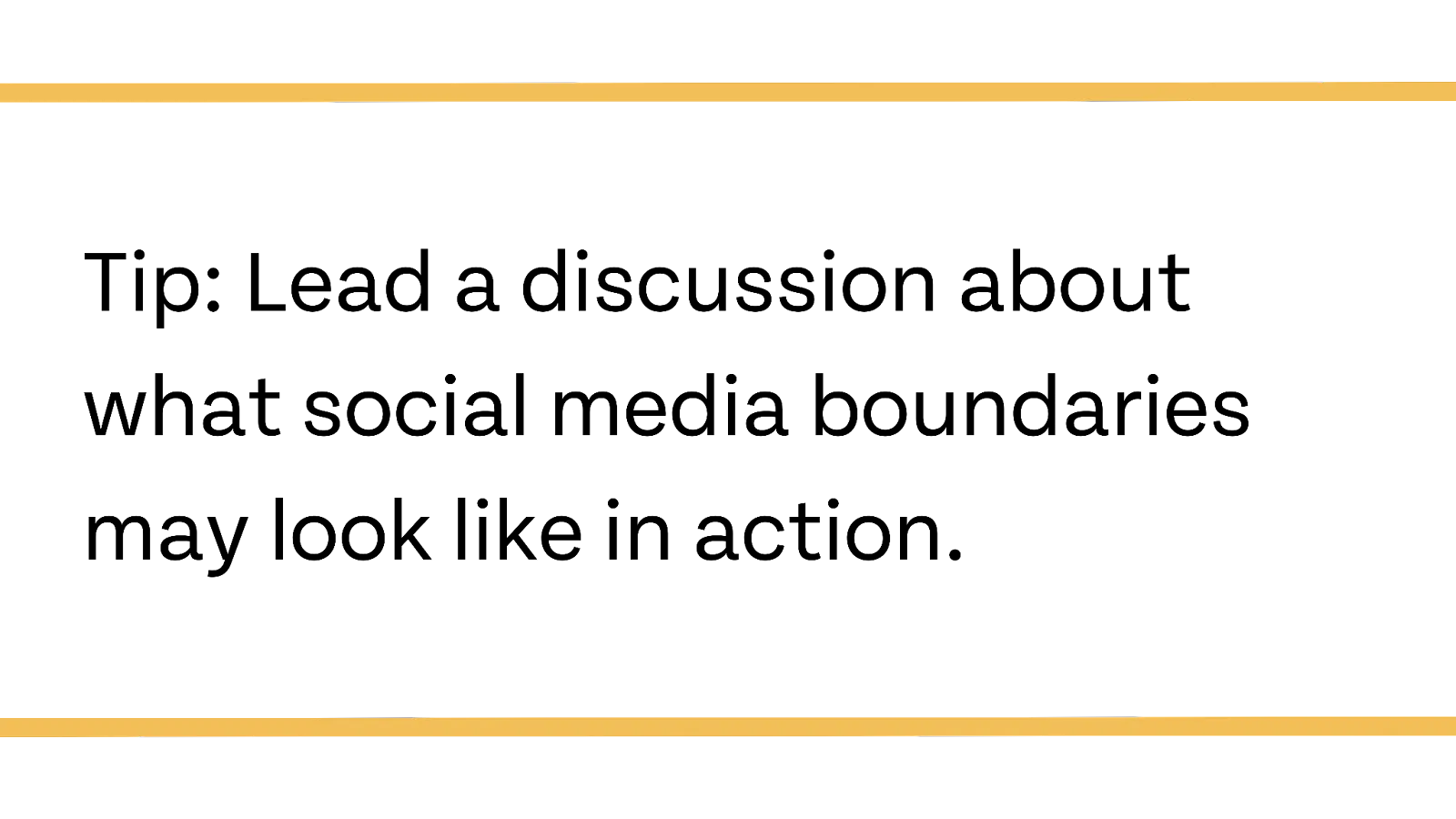 Tip: Lead a discussion about what social media boundaries may look like in action.