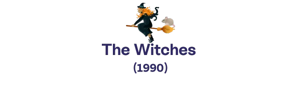 The Witches, 1990