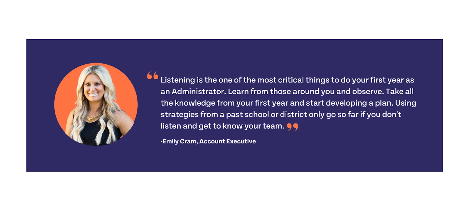 Listening is one of the most critical things to do your first year as an Administrator. Learn from those around you and observe. Take all the knowledge from your first year and start developing a plan. Using strategies from a past school