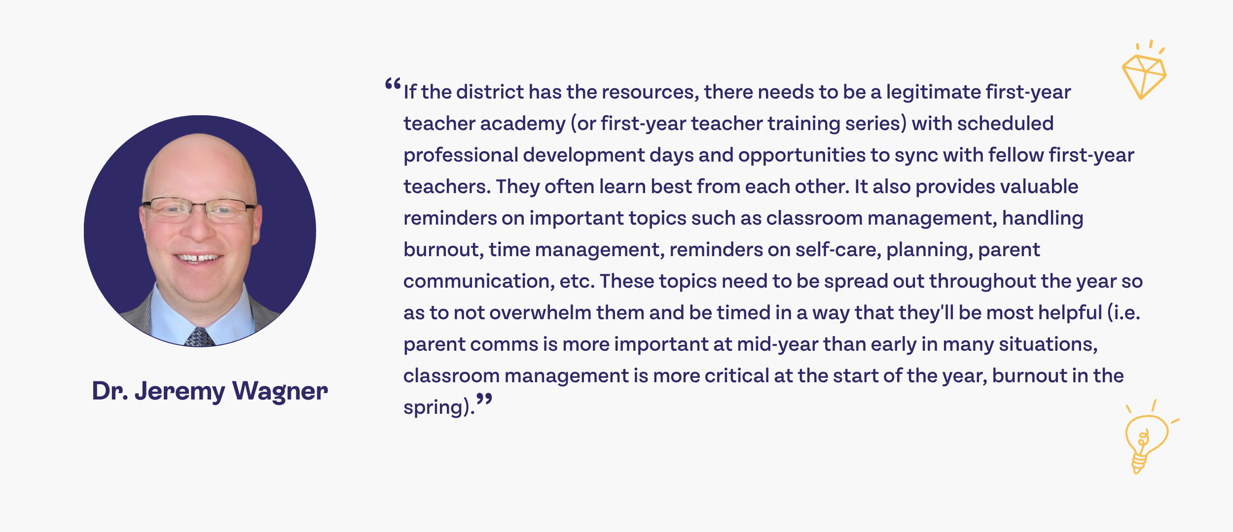 If the district has the resources, there needs to be a legitimate first-year teacher academy (or first-year teacher training series) with scheduled professional development days and opportunities to sync with fellow first-year teachers. They often learn best from each other. it also provides valuable reminders on important topics such as classroom management, handling burnout, time management, reminders on self care, planning, parent communication, etc. These topics need to be spread out throughout the year so as to not overwhelm them and be timed in a way that they'll be most helpful (i.e. parent commsis more important at mid-year than early in many situations, classroom management is more critical at the start of the year, burnout in the spring).