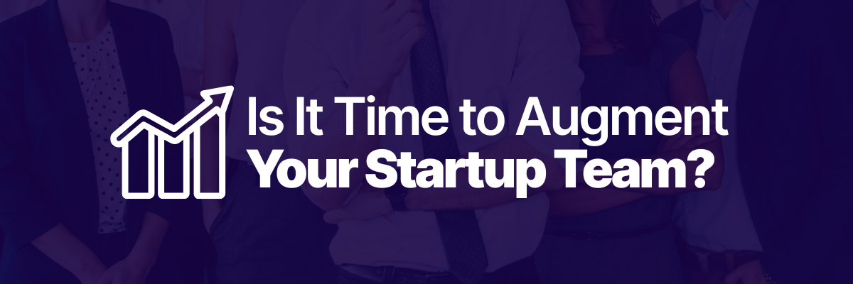 5 Signals Your Startup Is Ready for IT Staff Augmentation