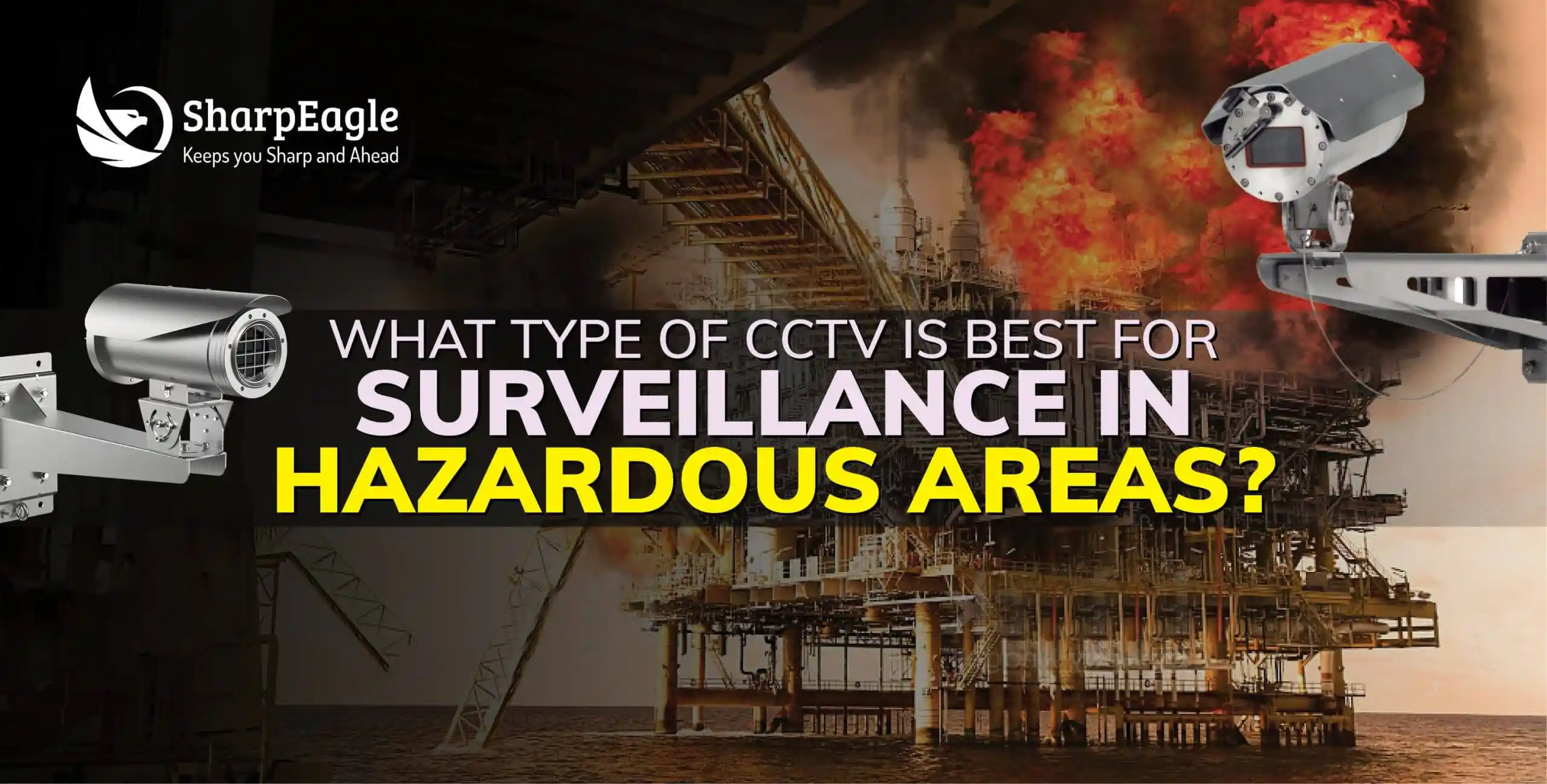 Best CCTV Cameras for Hazardous Area Surveillance