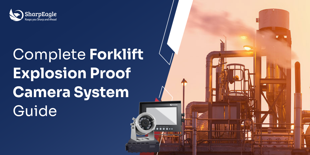Complete Forklift Explosion Proof Camera System Guide
