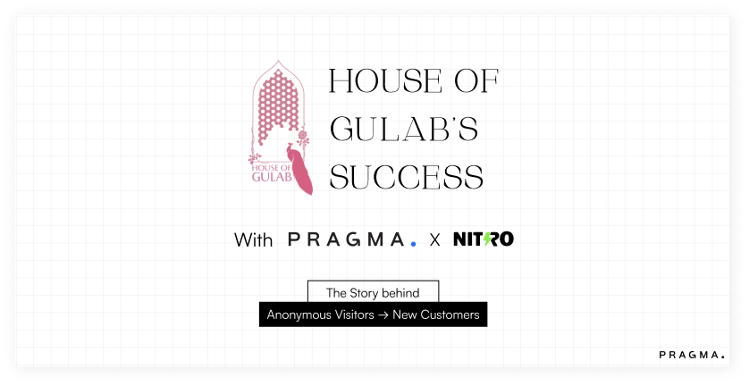 House of Gulab's Success with Pragma x Nitro