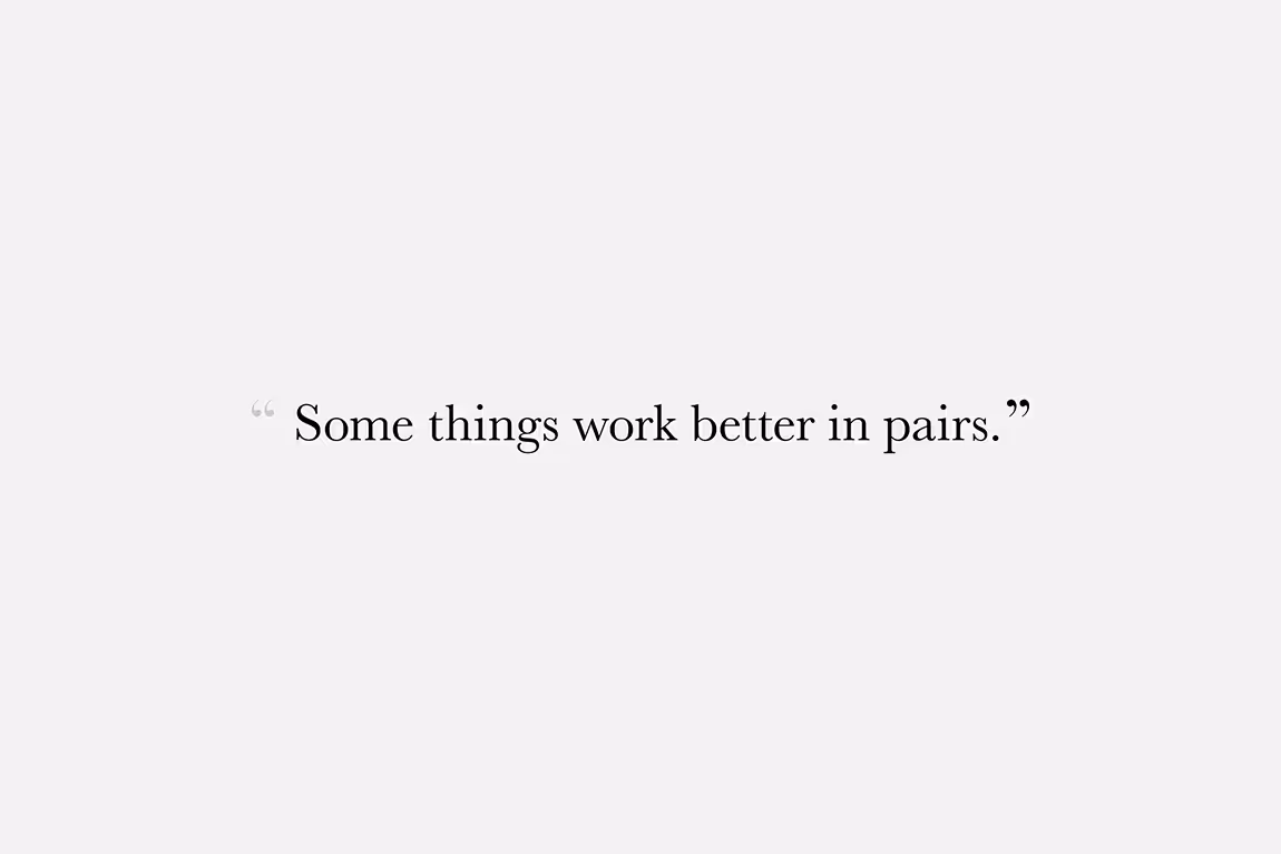 Text on light grey background reads: "Some things work better in pairs."