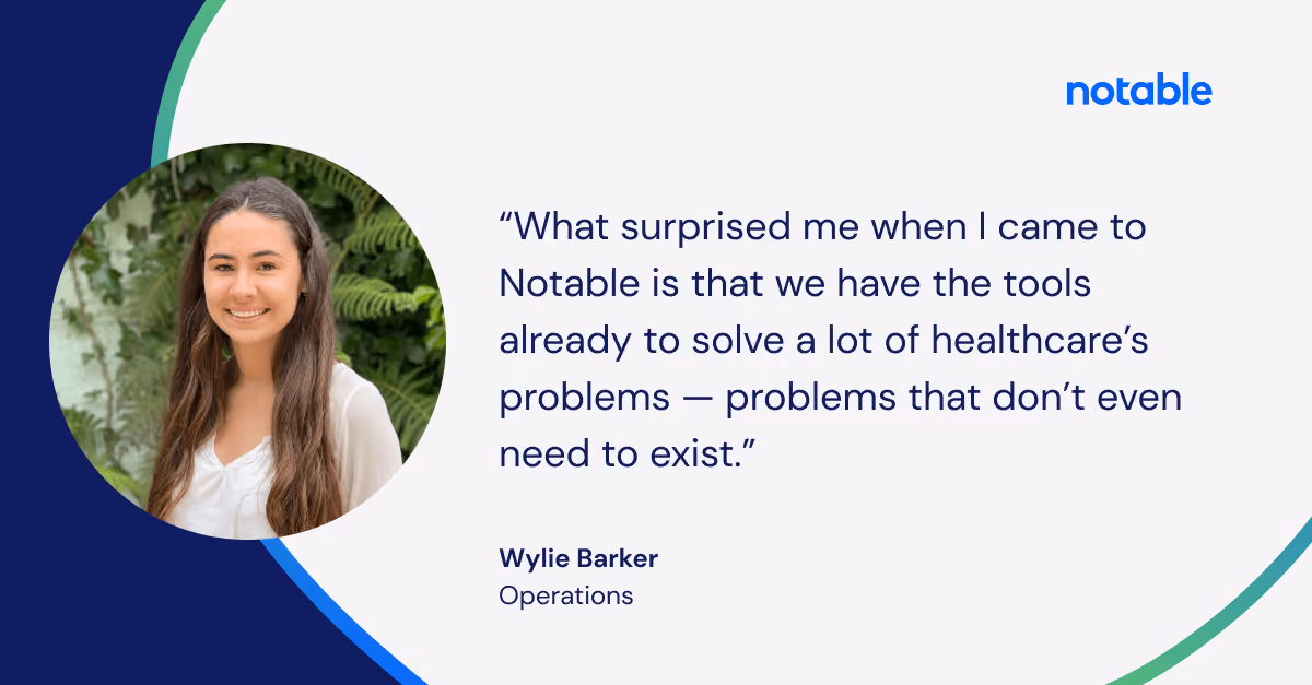 Photo of Wylie Barker with a quote about solving healthcare problems using tools at Notable.