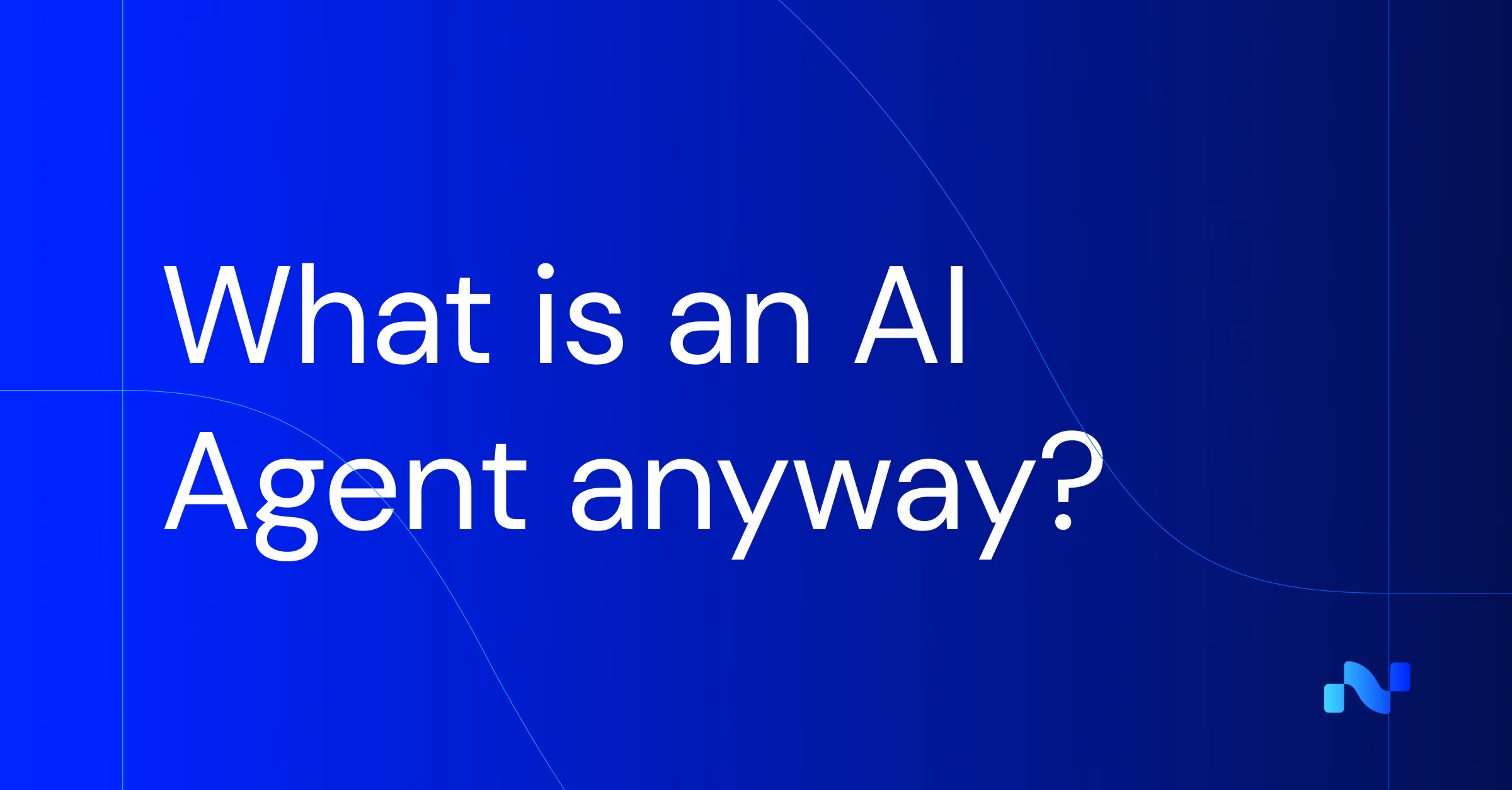 White text on blue background reading 'What is an AI Agent anyway?'