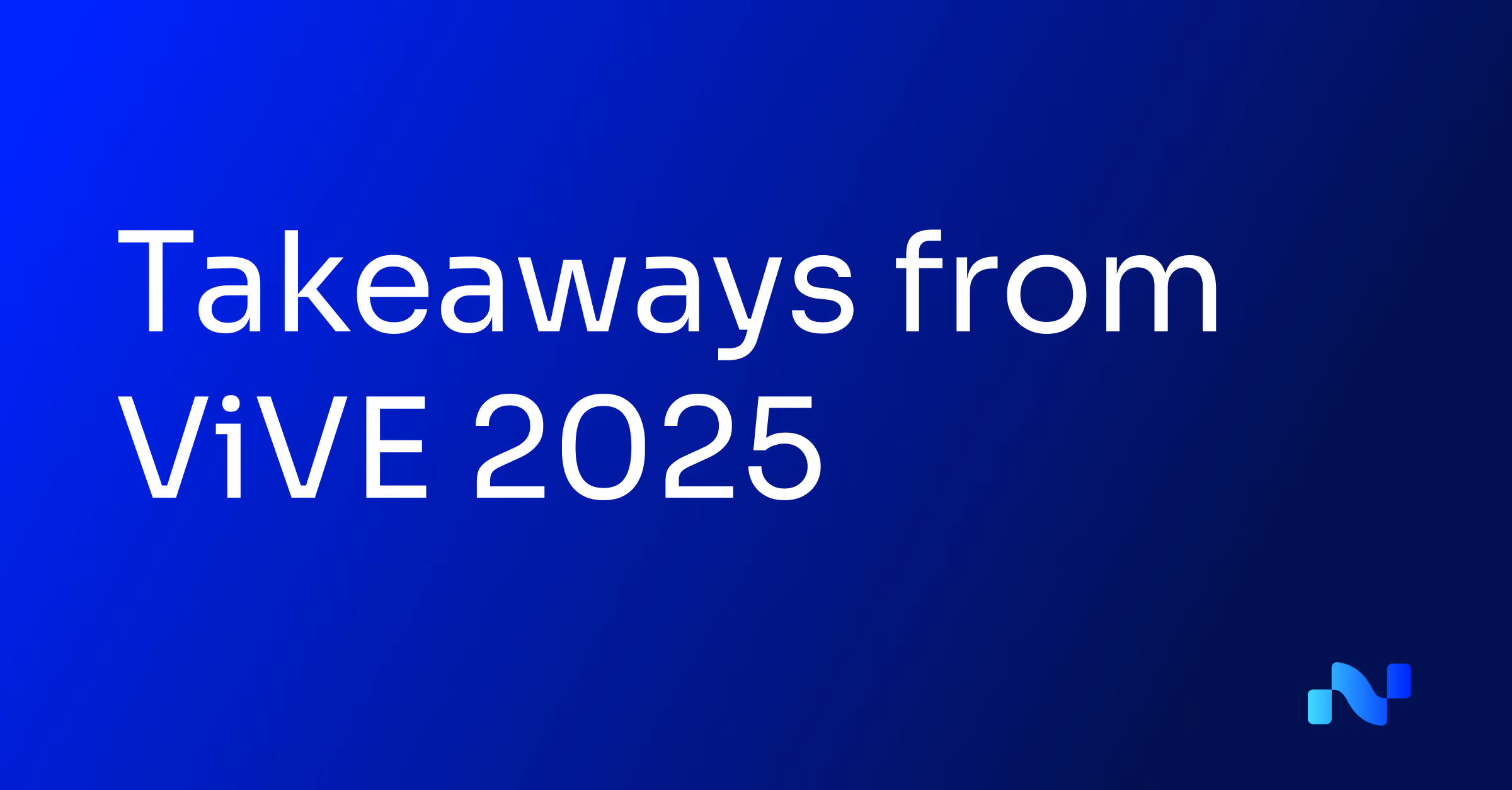White text on blue gradient background reading 'Takeaways from ViVE 2025' with a small logo bottom right.