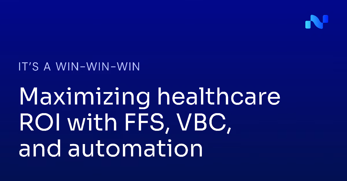 Text on blue background: Maximizing healthcare ROI with FFS, VBC, and automation.