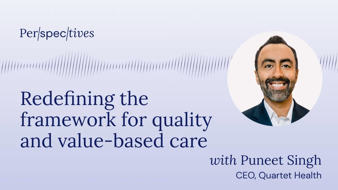 Portrait of Puneet Singh, CEO of Quartet Health, with text on quality and value-based care framework.