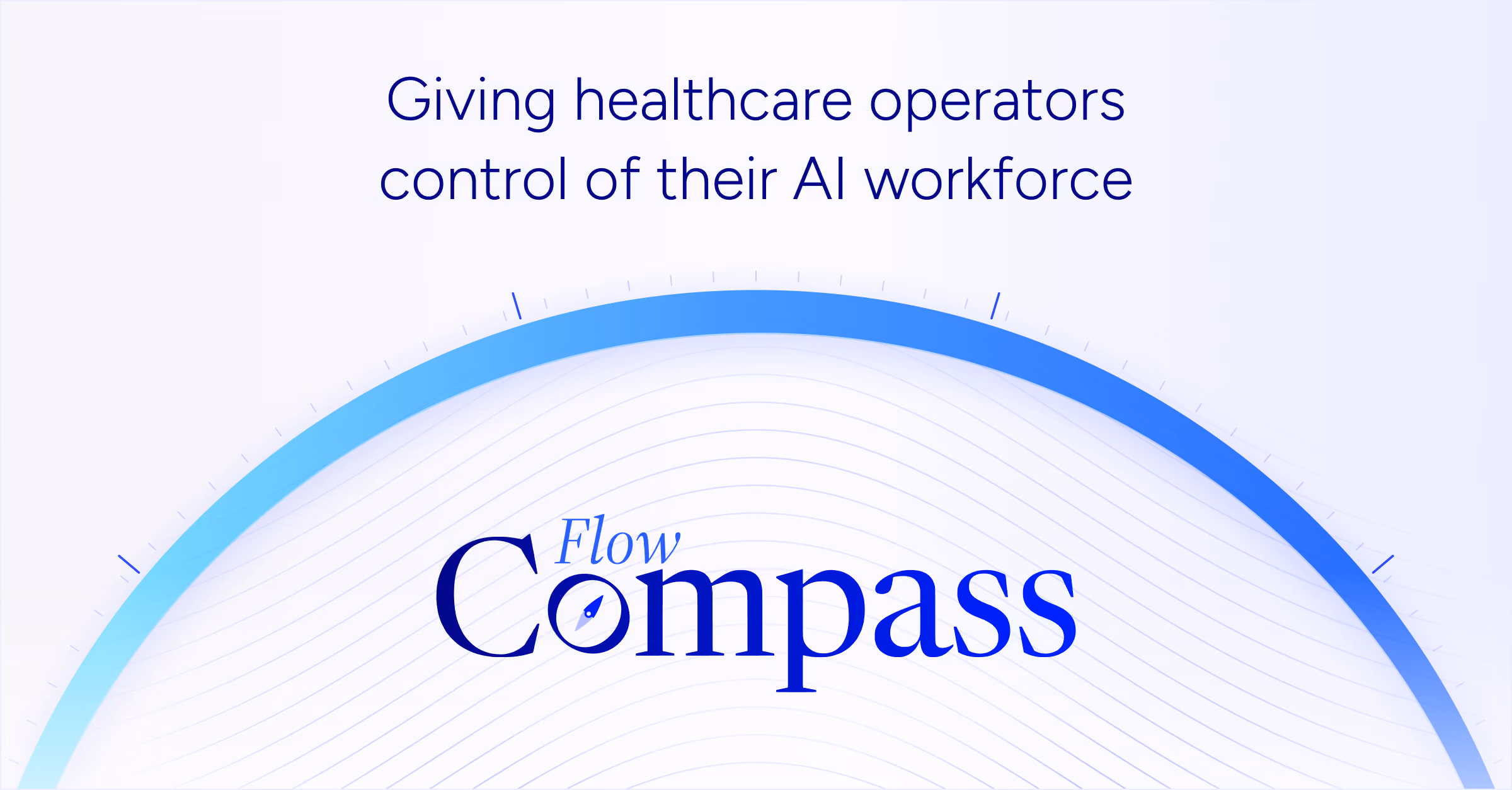 Text reading 'Giving healthcare operators control of their AI workforce' above a stylized blue arc and the words 'Flow Compass' with a small compass icon inside the letter 'o'.