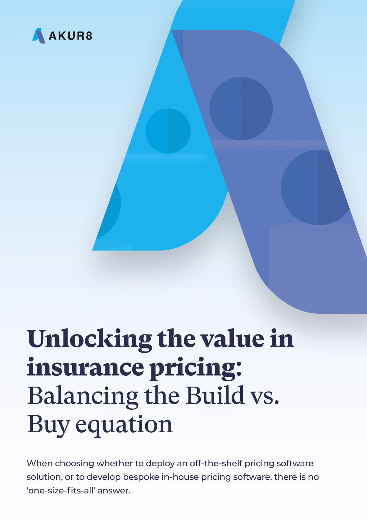 Akur8 white paper - Unlocking the value in insurance pricing: Balancing the Build vs. Buy equation