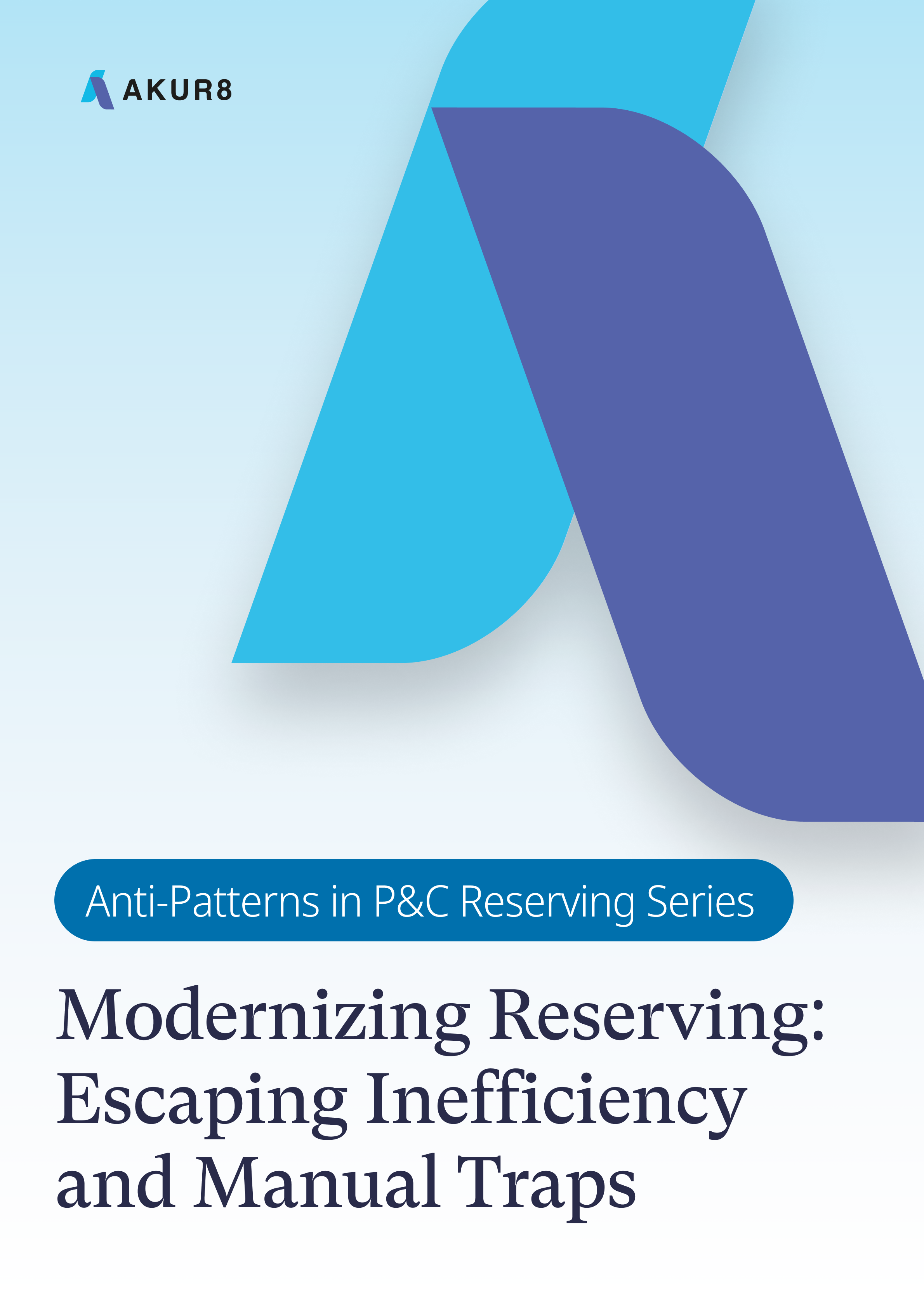 Cover page of white paper on Modernizing Reserving: Escaping Inefficiency and Manual Traps