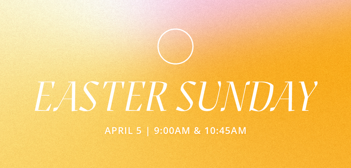 Easter Sunday event announcement with service times April 5 at 9:00 AM and 10:45 AM on a gradient background from pink to orange.