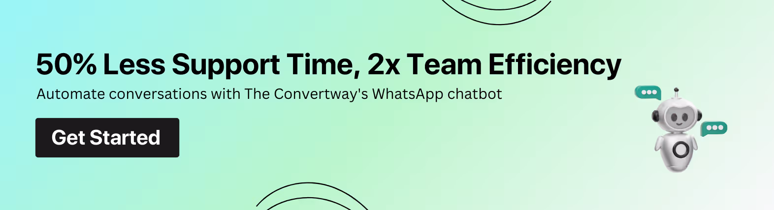 50% Less Support Time, 2x Team Efficiency. Automate conversations with The Convertway's WhatsApp chatbot.