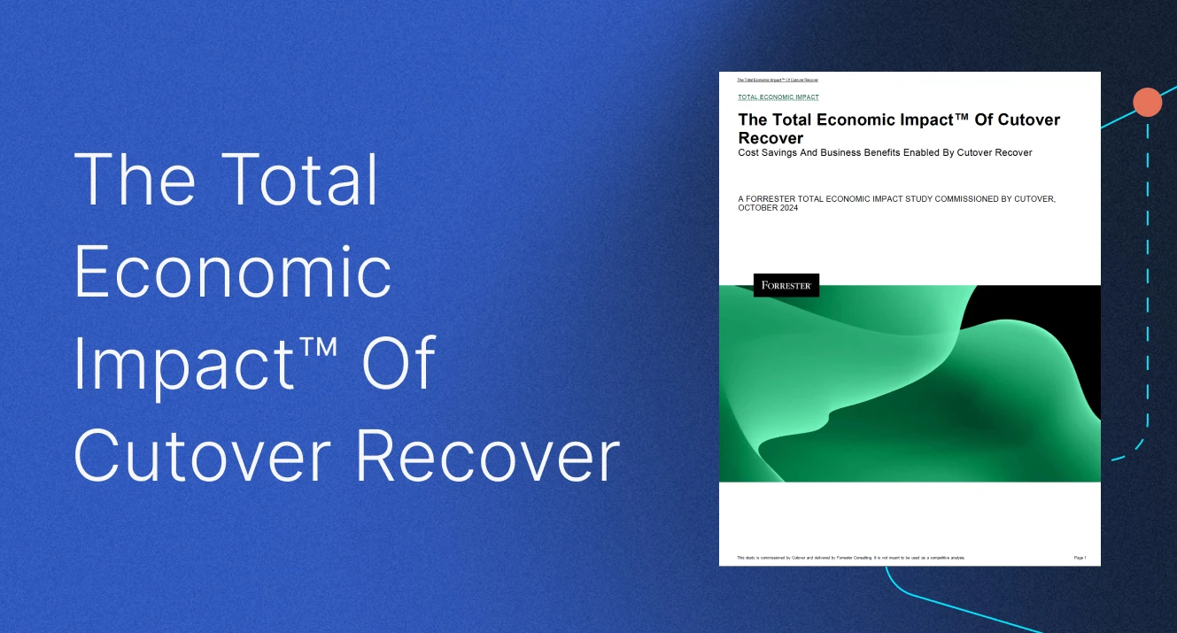 IT Disaster Recovery ROI: Cutover Recover Delivers 313% Return, Forrester Finds