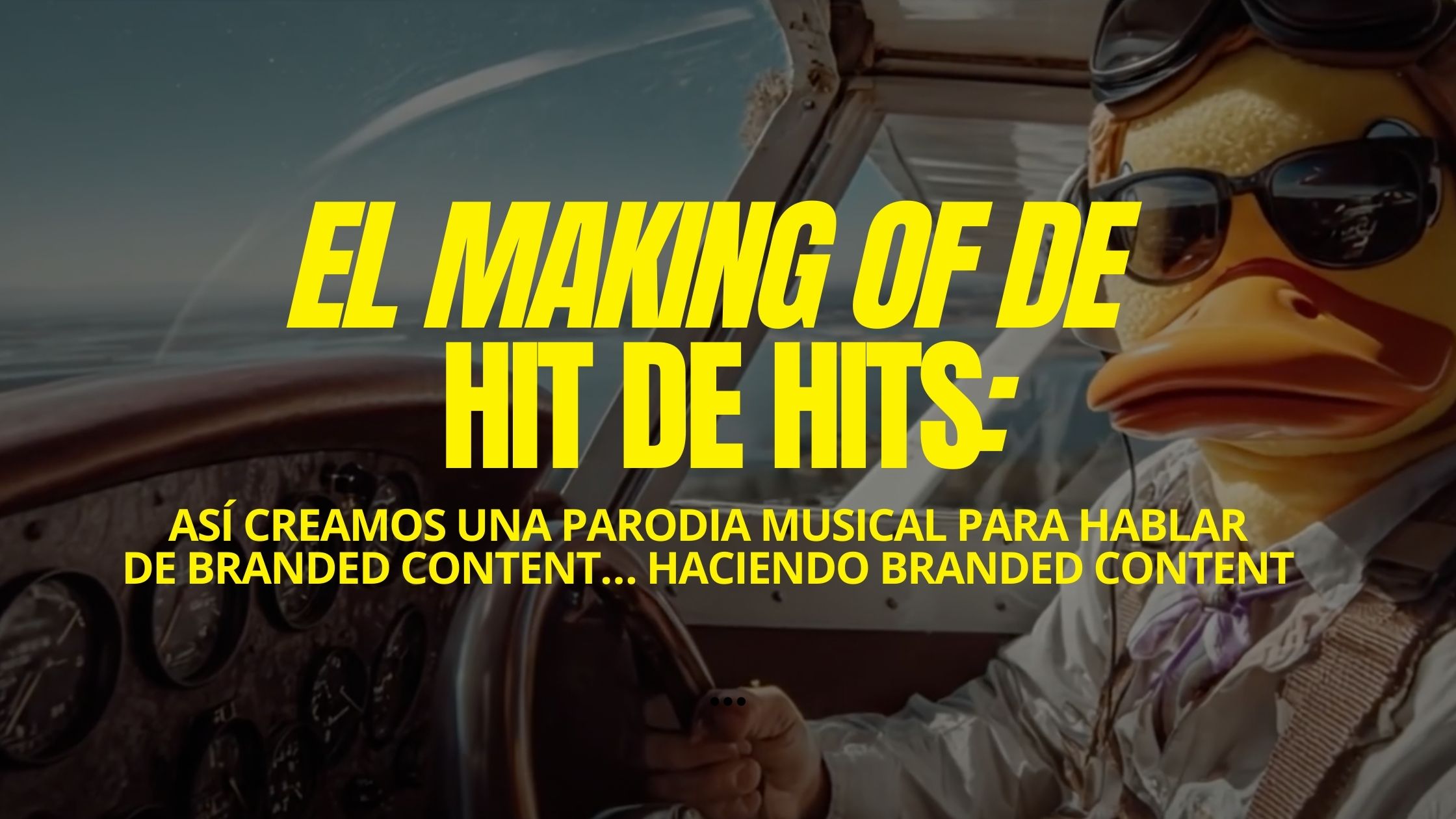 El making of de "Hit de Hits": así creamos una parodia musical para hablar de branded content… haciendo branded content