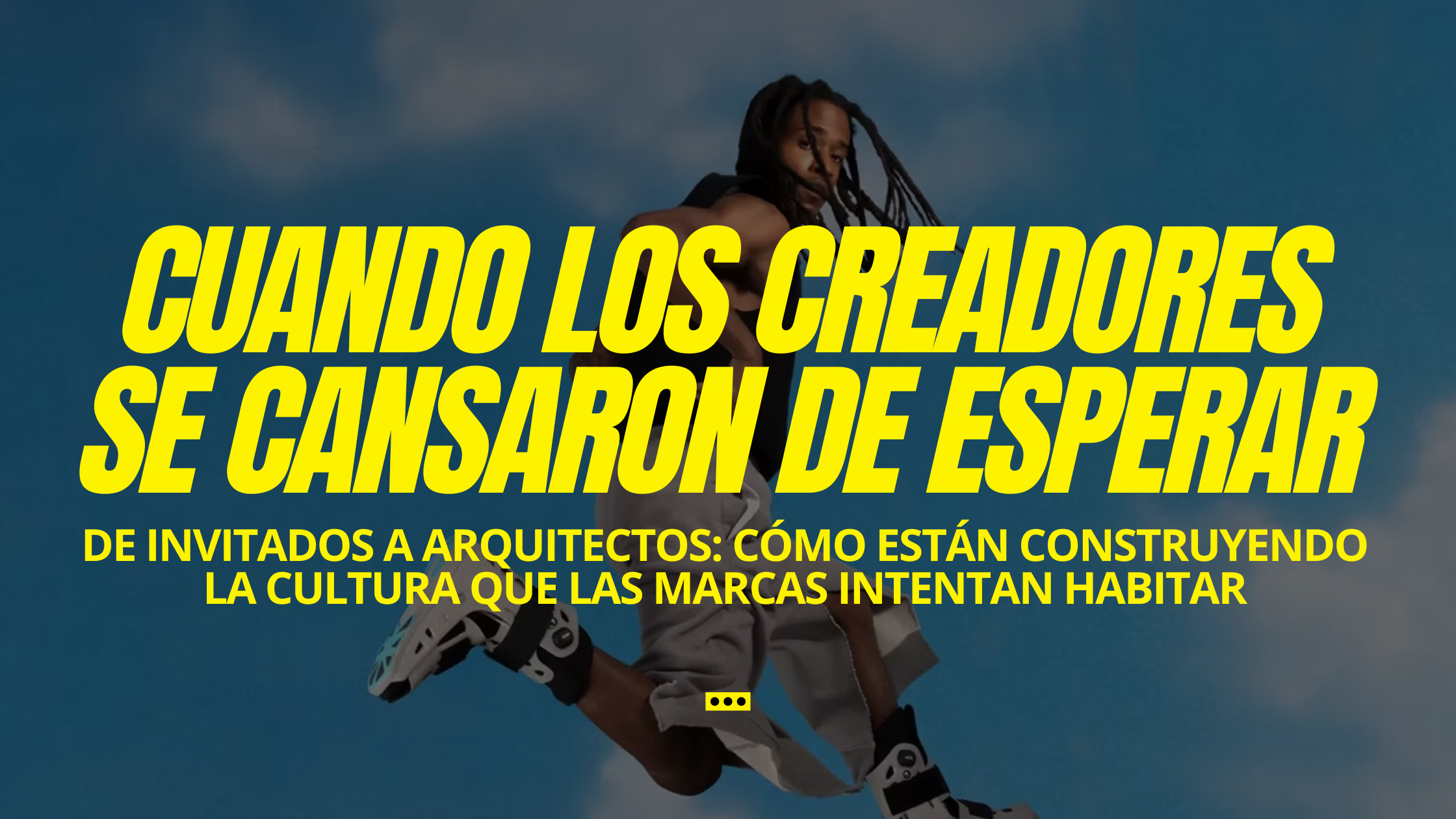 Cuando los creadores se cansaron de esperar