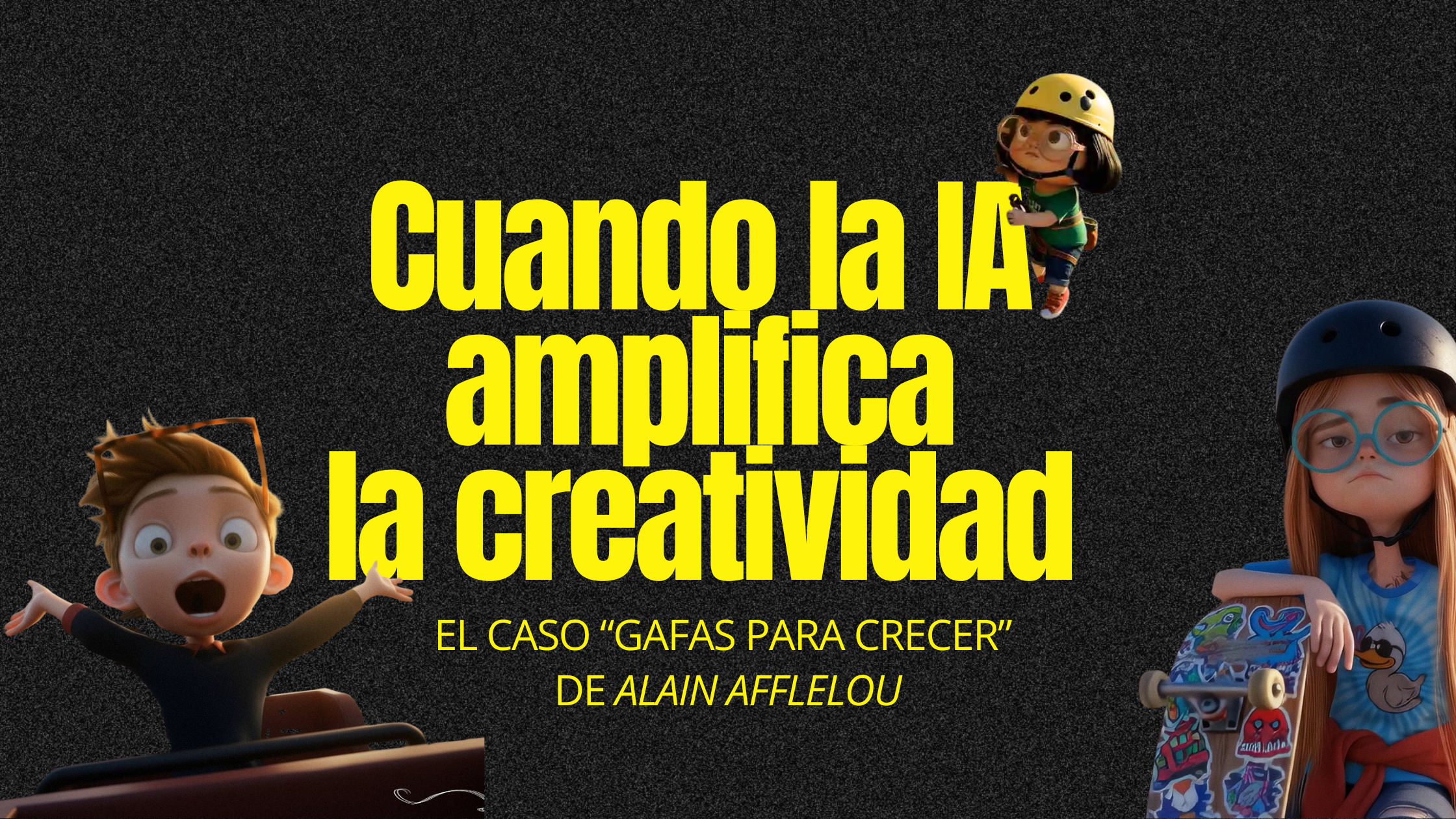 Cuando la IA no sustituye la creatividad, la amplifica: el caso “Gafas para crecer” de Alain Afflelou