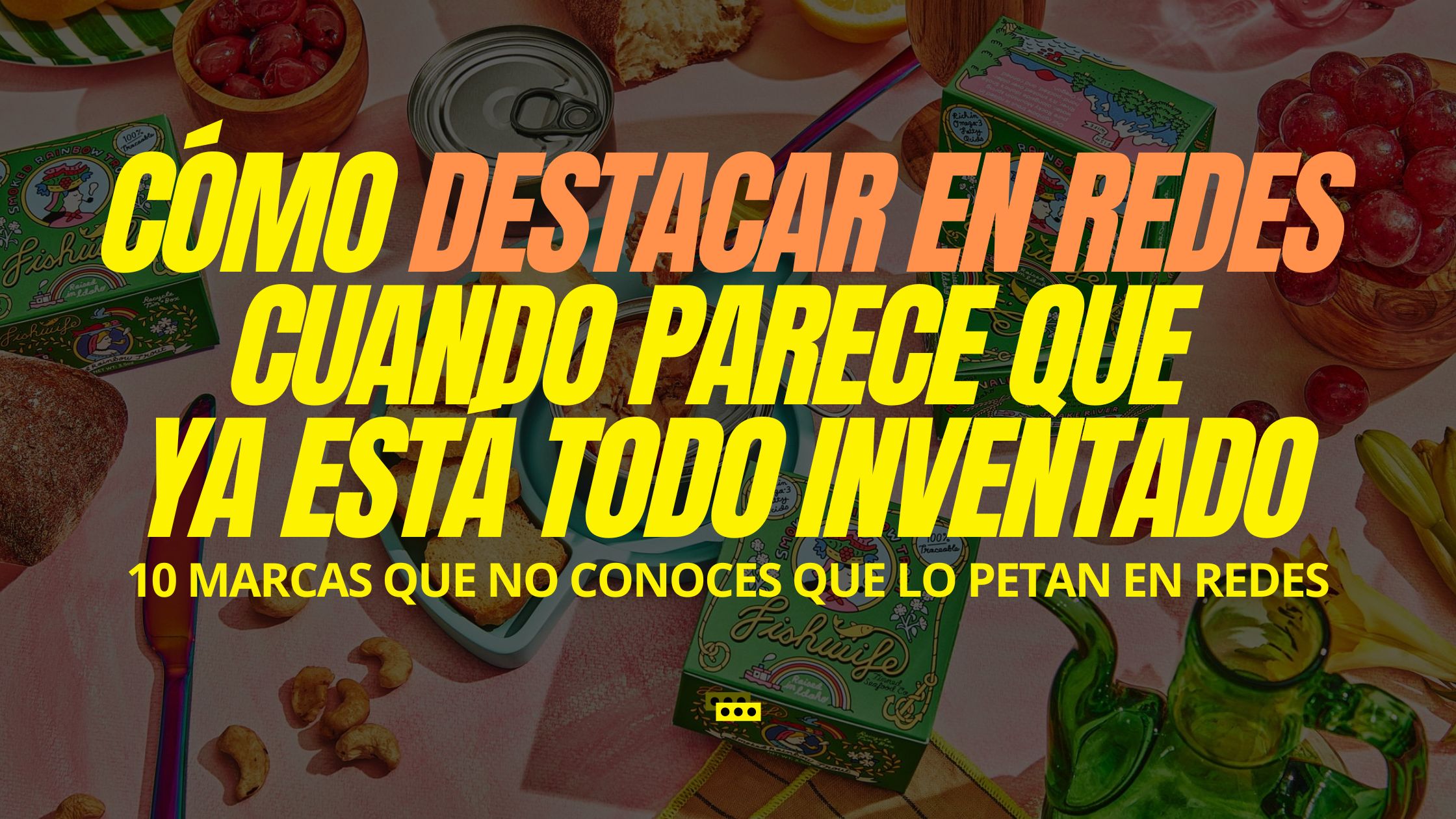 Cómo destacar en redes cuando parece que ya está todo inventado