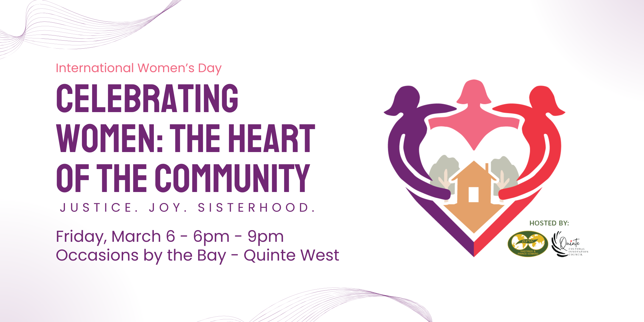Celebrating Women the Heart of the Community: Justice, Joy, Sisterhood with 3 logos, the largest is 3 women forming the shape of a heart in a community, the BPW H&PE and QCIC logos are nestled under the larger logo.