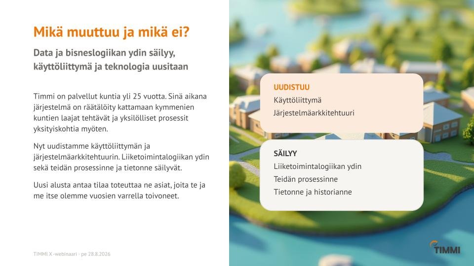 Mikä muuttuu ja mikä ei: käyttöliittymä ja arkkitehtuuri uudistuvat, liiketoimintalogiikka, prosessit ja tiedot säilyvät