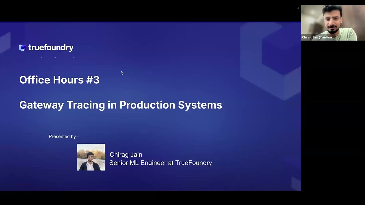 Presentation slide titled 'Office Hours #3 Gateway Tracing in Production Systems' by Chirag Jain, Senior ML Engineer at TrueFoundry, with Chirag Jain's video feed.