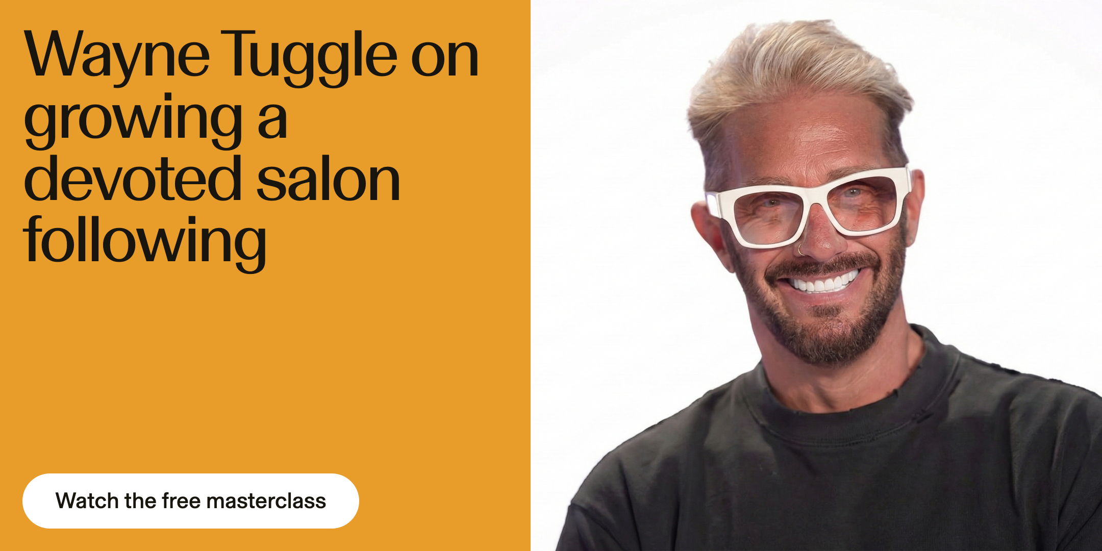 Wayne Tuggle on growing a devoted salon following. Watch the free masterclass