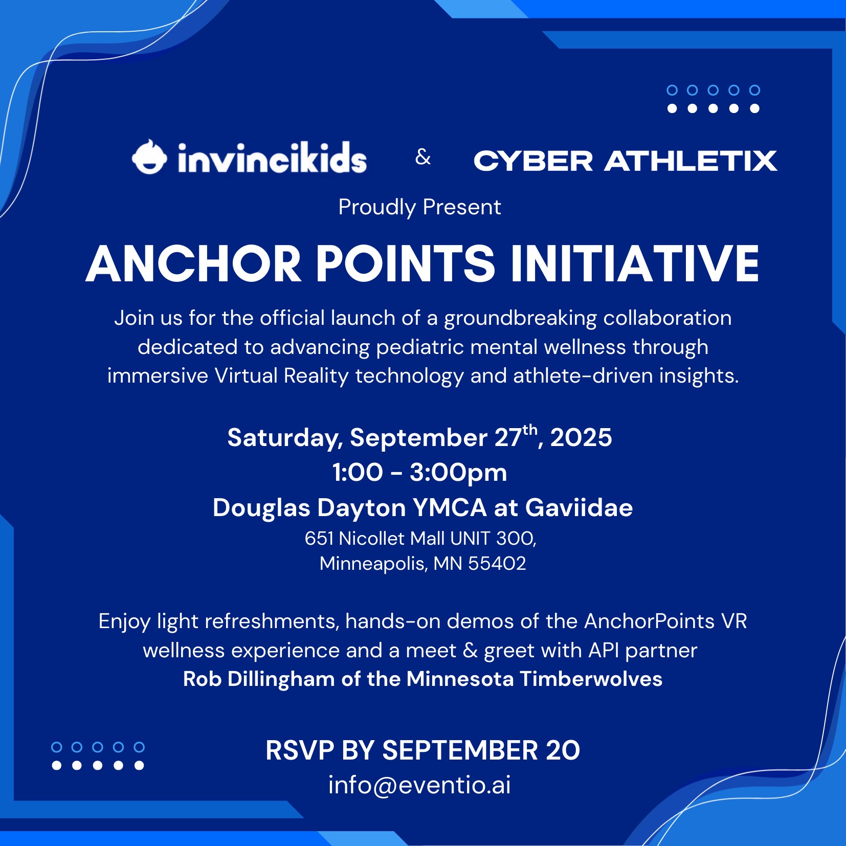 Invincikids and Cyber Athletix Proudly Present Anchor Points Initiative.
Join Us Saturday September 27, 2025 from 1:00-3:00pm at the Douglas Dayton YMCA at Gaviidae for the official launch of a groundbreaking collaboration dedicated to advancing pediatric mental wellness through immersive Virtual Reality technology and athlete driven insight.