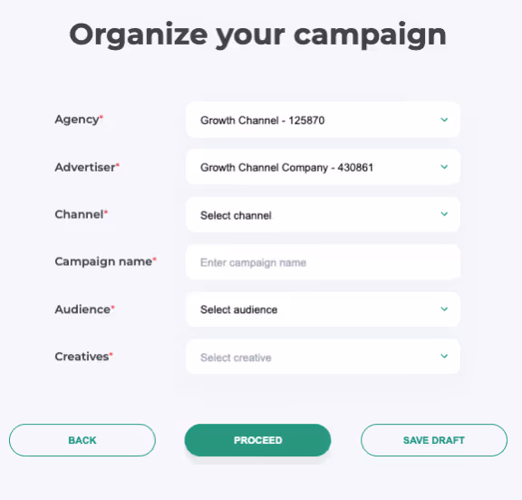Campaign organization form with fields for Agency, Advertiser, Channel, Campaign name, Audience, and Creatives, plus Back, Proceed, and Save Draft buttons.