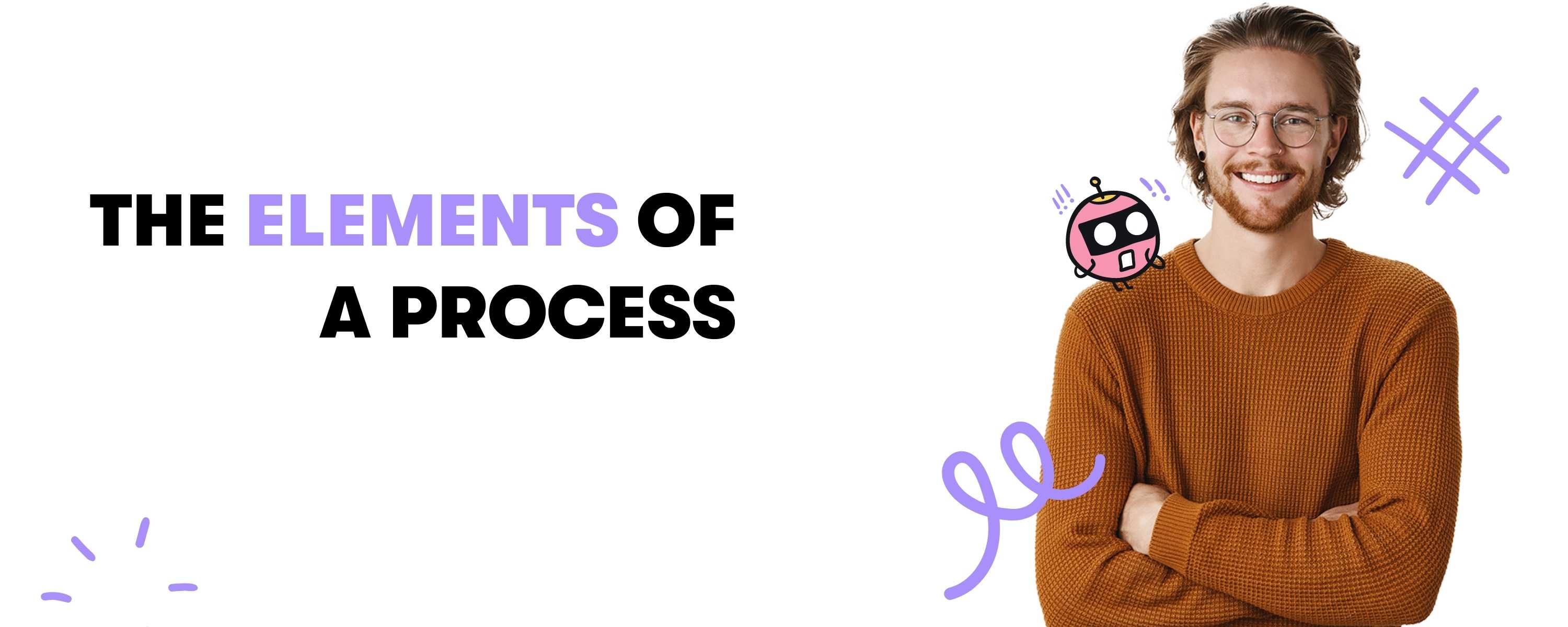 Elements of a process