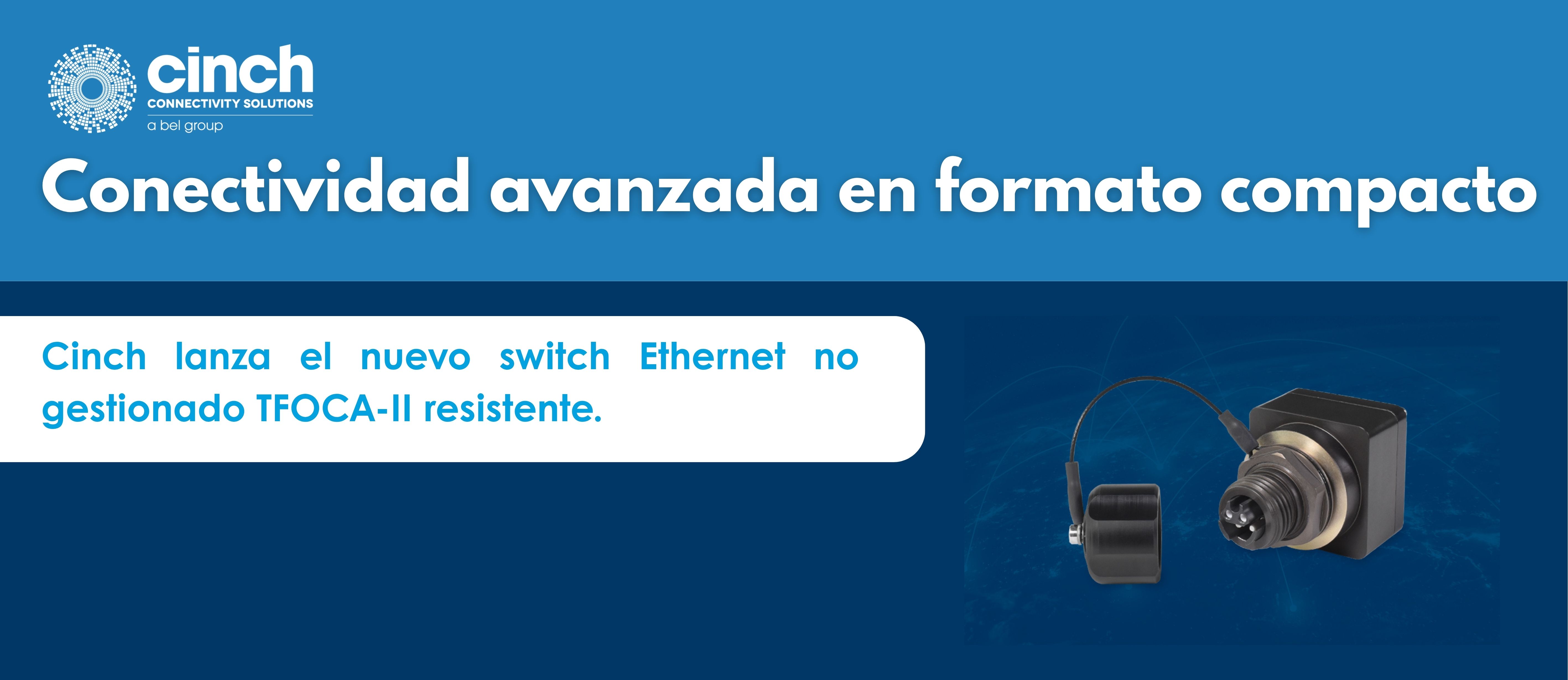 Cinch lanza nuevo switch Ethernet TFOCA-II para entornos extremos