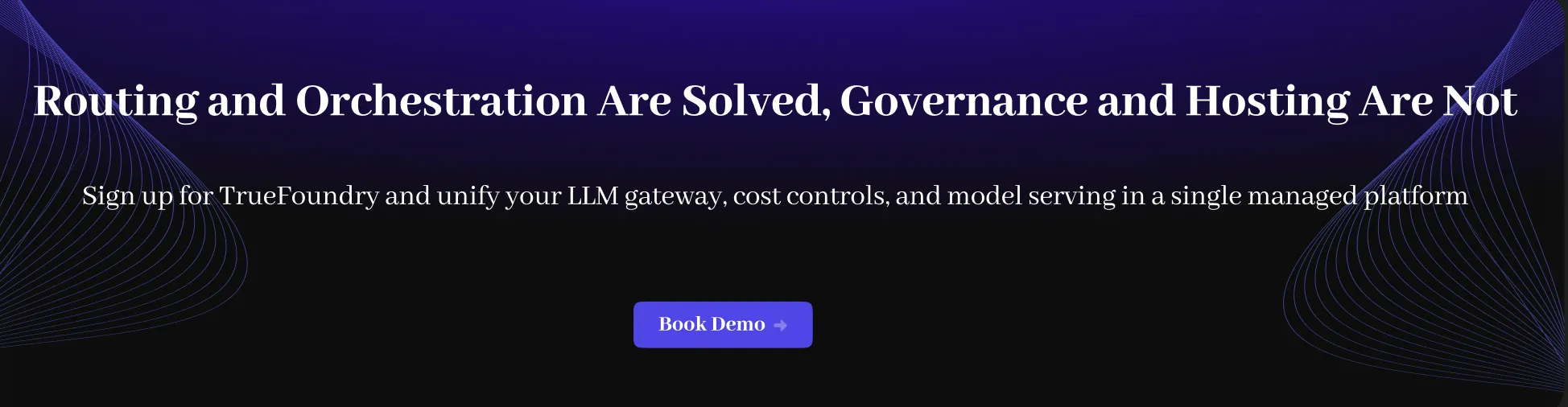 Sign up for TrueFoundry and unify your LLM gateway, cost controls, and model serving in a single managed platform. 