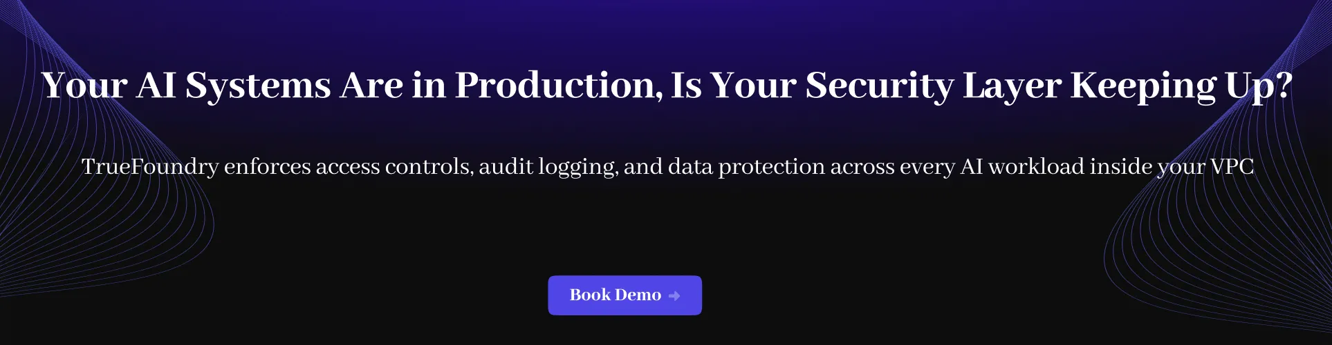 truefoundary enforces access controls, audit, logging, and ata protection across every AI workload inside your VPC