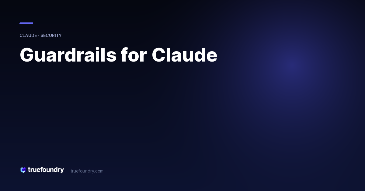 Guardrails for Claude: PII Redaction + Injection Defense — TrueFoundry