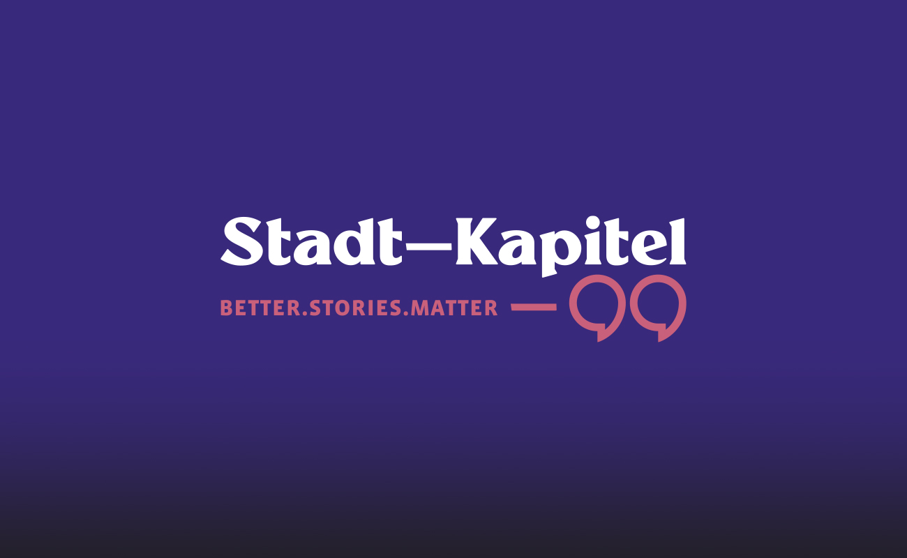 Stadtkapitel - Better Stories Matter