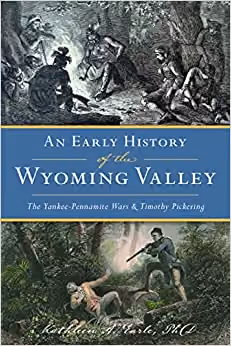 An Early History of the Wyoming Valley by Kathleen Earle