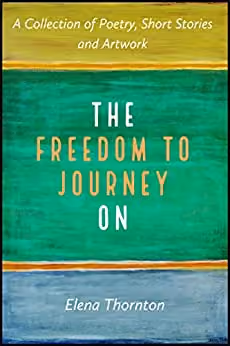 The Freedom to Journey On by Elena Thornton