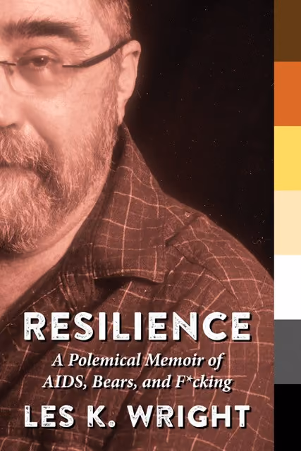 The cover of "Resilience: A Polemical Memoir of AIDS, Bears, and F*ucking" by Les K. Wright.