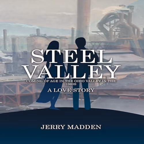 The cover of "Steel Valley: Coming of Age in the Ohio Valley in the 1960s"