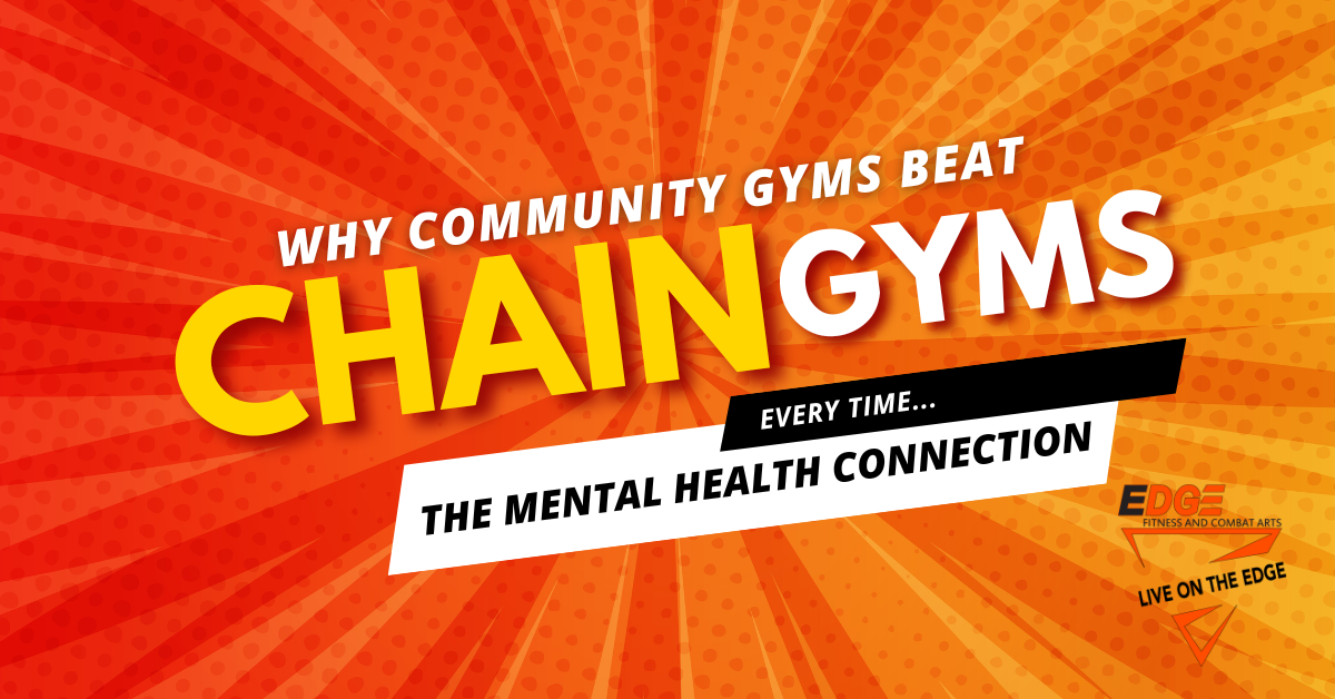 Why Community Gyms Beat Chain Gyms Every Time: The Mental Health Connection