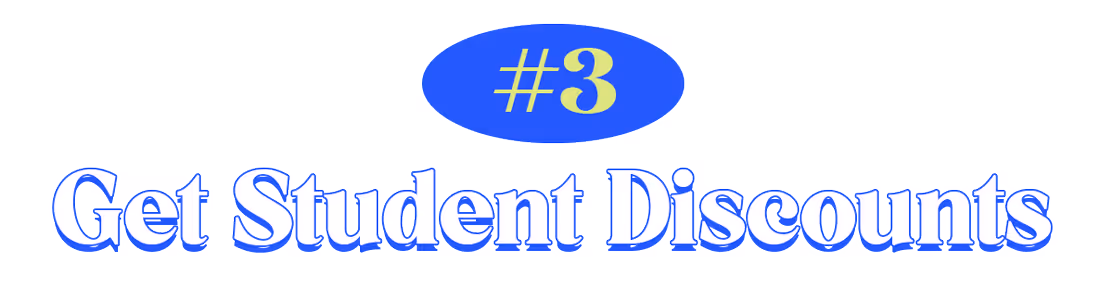 #3 — Get Student Discounts