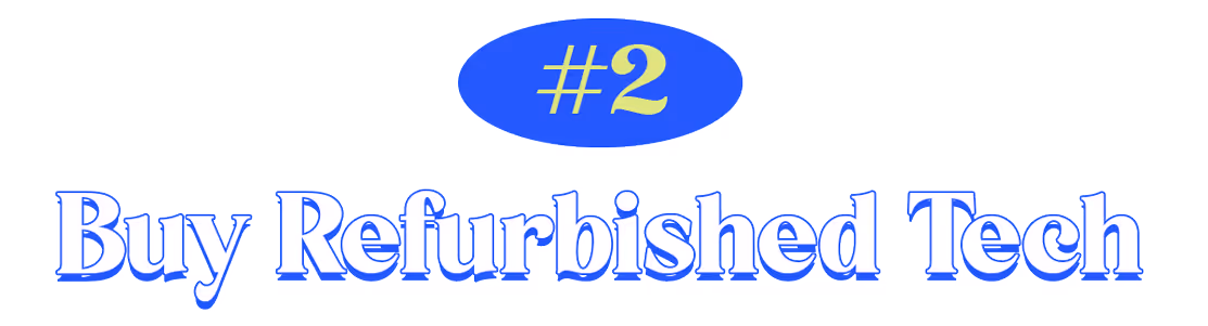 #2 — Buy Refurbished Tech