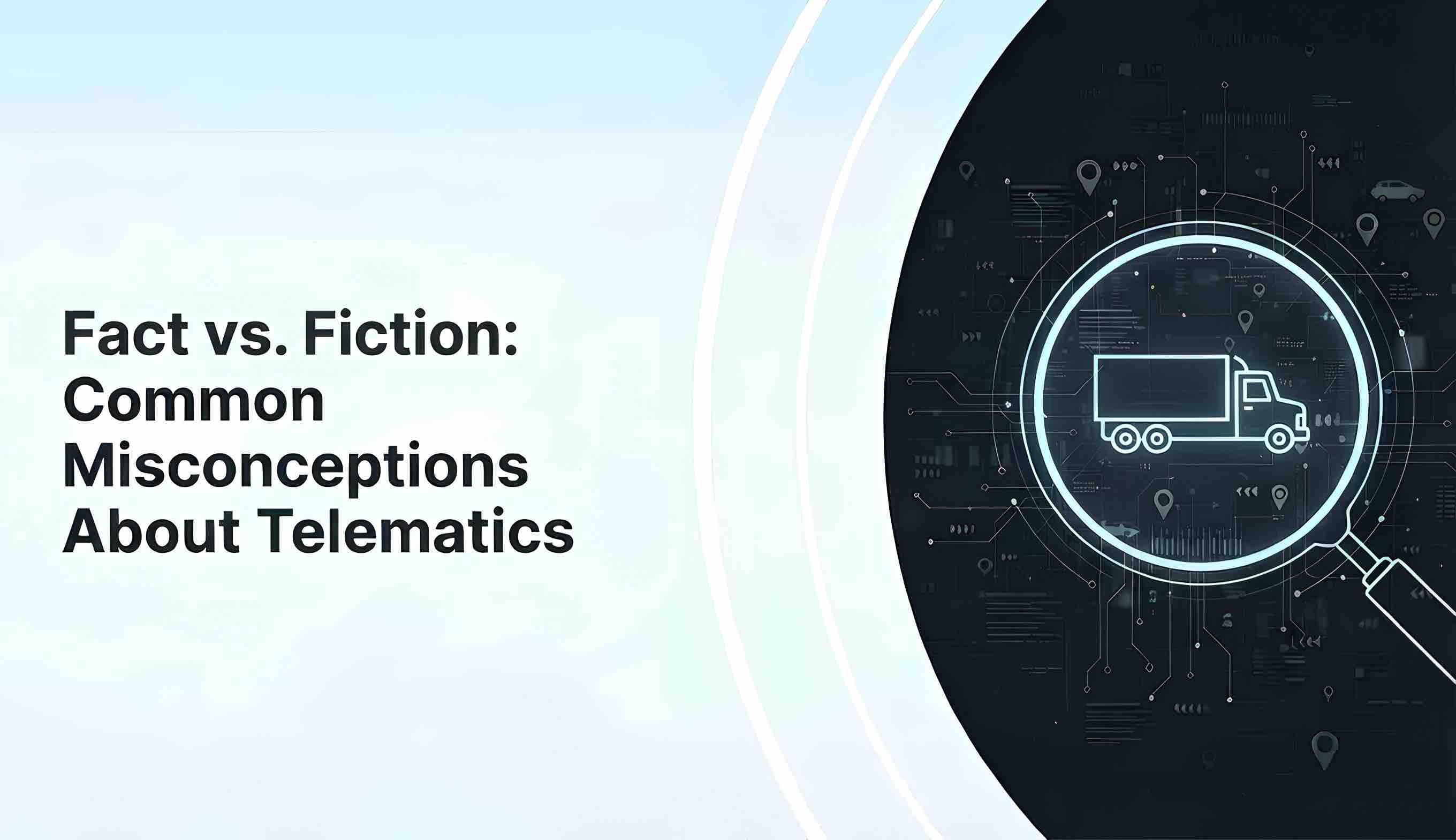Telematics Fact vs. Fiction: Clearing Up the Biggest Misunderstandings