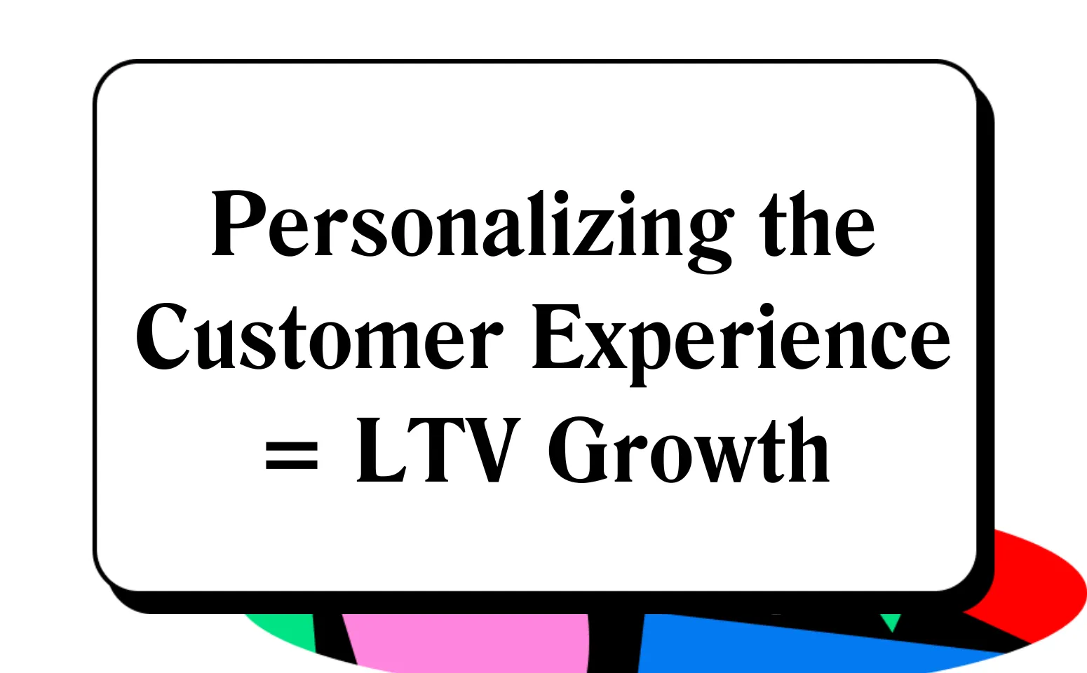 Learn how to increase LTV by delivering personalized experiences that boost customer retention, loyalty, and long-term revenue.